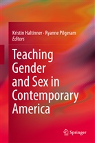 Kristi Haltinner, Kristin Haltinner, Pilgeram, Pilgeram, Ryanne Pilgeram - Teaching Gender and Sex in Contemporary America