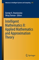Georg A Anastassiou, George A Anastassiou, George A. Anastassiou, Duman, Duman, Oktay Duman - Intelligent Mathematics II: Applied Mathematics and Approximation Theory