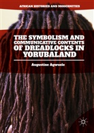 Augustine Agwuele - The Symbolism and Communicative Contents of Dreadlocks in Yorubaland
