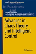 Ahmad Taher Azar, Sundarapandian Vaidyanathan, Ahmad Taher Azar, Ahma Taher Azar, Ahmad Taher Azar, Vaidyanathan... - Advances in Chaos Theory and Intelligent Control