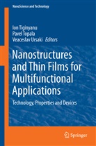 Ion Tiginyanu, Pave Topala, Pavel Topala, Veaceslav Ursaki - Nanostructures and Thin Films for Multifunctional Applications