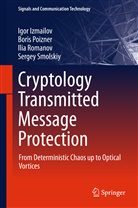 Igo Izmailov, Igor Izmailov, Bori Poizner, Boris Poizner, Ilia Romanov, Ilia et al Romanov... - Cryptology Transmitted Message Protection
