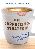 Marc A Pletzer, Marc A. Pletzer, Mar A Pletzer, Marc A. Pletzer - Die Cappuccino-Strategie