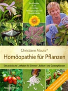 Christiane Maute - Homöopathie für Pflanzen - Der Klassiker in der 16. Auflage