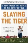 Shane Ryan - Slaying the Tiger