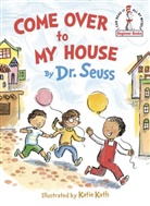 Dr Seuss, Dr. Seuss, Katie Kath, Theo LeSieg, Seuss, Dr. Seuss... - Come Over to My House