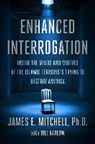 James E. Mitchell - Enhanced Interrogation: Inside the Minds and Motives of the Islamic Terrorists Trying to Destroy America (Audio book)