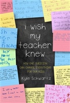 Kyle Schwartz, Schwartz Kyle - I Wish My Teacher Knew