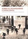 Carme Molinero, Manel Risques i Corbella, Francesc Vilanova - Sobre el franquisme i Catalunya