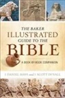 J Scott Duvall, J. Scott Duvall, J Daniel Hays, J. Daniel Hays, J. Daniel/ Duvall Hays - The Baker Illustrated Guide to the Bible