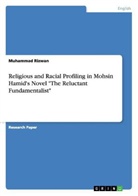 Muhammad Rizwan - Religious and Racial Profiling in Mohsin Hamid's Novel "The Reluctant Fundamentalist"