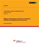 Sina Timm - Bildung und Erziehung im alten Rom. Griechische Einflüsse und zeitgenössische Kommentare