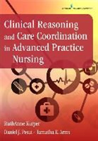 Tamatha E. Arms, Tamatha E. DNP Arms, Sophia Dziegielewski, George Jacinto, Ruthanne Kuiper, RuthAnne RN CNE ANEF Kuiper... - Clinical Reasoning and Care Coordination in Advanced Practice Nursing