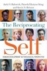 Jack O Balswick, Jack O. Balswick, Pamela Ebstyne King, Kevin S Reimer, Kevin S (Azusa Pacific University Reimer, Kevin S (Azusa Pacific University USA) Reimer... - The Reciprocating Self – Human Development in Theological Perspective