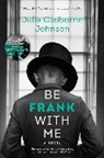 Julia Claiborne Johnson - Be Frank With Me