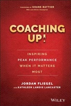 Shane Battier, J Fliegel, Jorda Fliegel, Jordan Fliegel, Jordan Lancaster Fliegel, Fliegel Jordan... - Coaching Up! Inspiring Peak Performance When It Matters Most