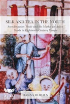 Hodacs Hanna, Hanna Hodacs - Silk and Tea in the North
