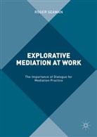 Roger Seaman - Explorative Mediation At Work