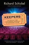 Richard Schickel - Keepers - The Greatest Films--and Personal Favorites--of a Moviegoing Lifetime