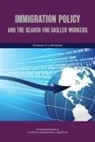 Board on Science Technology and Economic, Board on Science Technology and Economic Policy, Committee on High-Skilled Immigration Po, Committee on High-Skilled Immigration Policy and the Global Competition for Talent, National Academies Of Sciences Engineeri, National Academies of Sciences Engineering and Medicine... - Immigration Policy and the Search for Skilled Workers