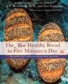 Zoe Francois, Zoë François, Jeff Hertzberg, M.D. Jeff Hertzberg, Stephen Scott Gross, Mark Luinenburg - The New Healthy Bread in Five Minutes a Day