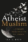 Ali A. Rizvi, Ali Amjad Rizvi, Rizvi Ali A. - The Atheist Muslim