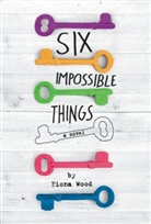 Fiona Wood - Six Impossible Things