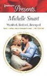 Michelle Smart - Wedded, Bedded, Betrayed