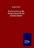 Eugen Huber - Die Entwicklung des Religionsbegriffs bei Schleiermacher
