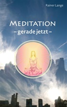 Rainer Lange - Meditation - gerade jetzt