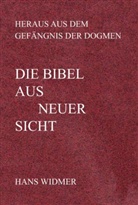 Hans Widmer - Die Bibel aus neuer Sicht