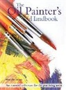 Marylin Scott - The Oil Painter's Handbook: An Essential Reference for the Practicing Artist