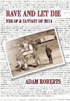 Adam Roberts - Rave and Let Die