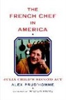 Alex Prud'homme - The French Chef in America