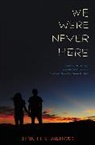 Jennifer Gilmore - We Were Never Here