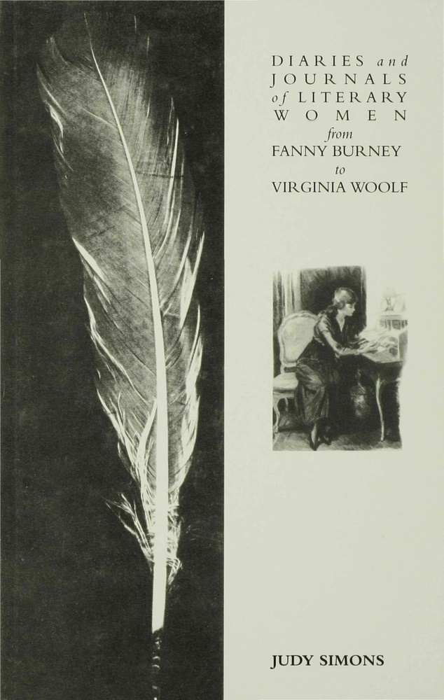 J Simons, J. Simons, Judy Simons - Diaries and Journals of Literary Women from Fanny Burney to Virginia Woolf From Fanny Burney to Virginia Woolf