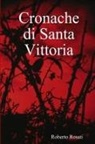 Roberto Rosati - Cronache Di Santa Vittoria