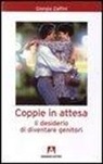Giorgia Zaffini - Coppie in attesa. Il desiderio di diventare genitori