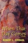Robert L. Zimdahl - When That Day Comes