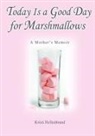 DC Kristi Hellenbrand - Today Is a Good Day for Marshmallows