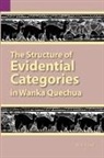 Rick Floyd - The Structure of Evidential Categories in Wanka Quechua
