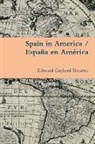 Edward Gaylord Bourne - Spain in America / España en América