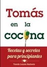 Toma S. Loyola Barberis, Tomás Loyola Barberis - Tomás en la Cocina. Recetas y secretos para principiantes