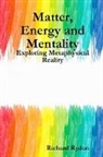Richard Rydon - Matter, Energy and Mentality
