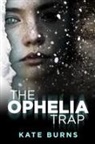 Kate Burns - The Ophelia Trap