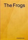 Aristophanes - The Frogs