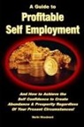 Martin Woodward - A Guide to Profitable Self Employment - And How to Achieve the Self Confidence to Create Abundance & Prosperity Regardless Of Your Present Circumstances!