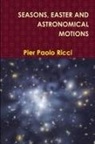 Pier Paolo Ricci - Seasons, Easter and Astronomical Motions