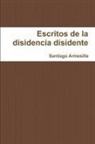 Santiago Armesilla - Re-Escritos de La Disidencia Disidente