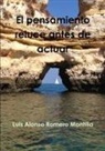 Luis Alonso Romero Montilla - El Pensamiento Reluce Antes de Actuar